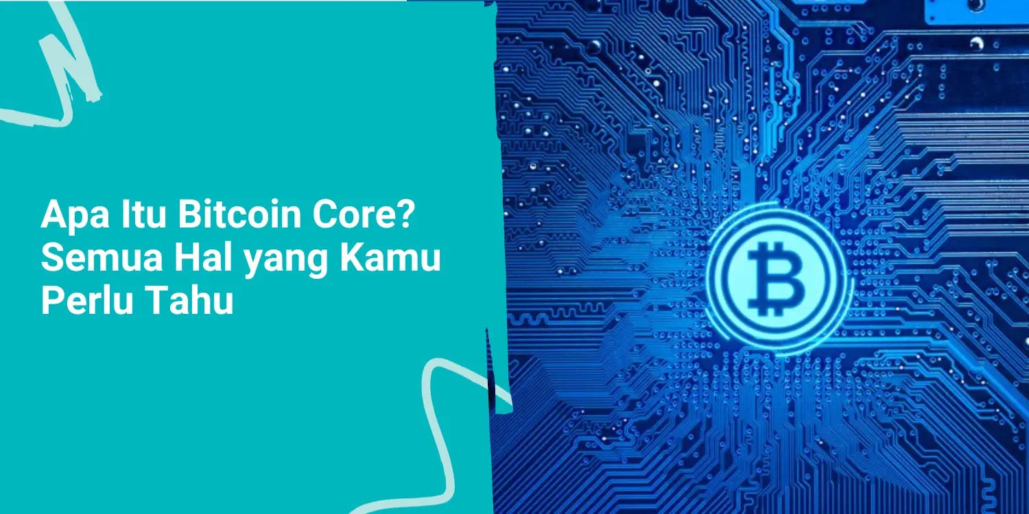 Apa Itu Bitcoin Core? Semua Hal yang Kamu Perlu Tahu